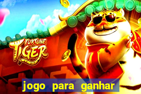 jogo para ganhar dinheiro gratis